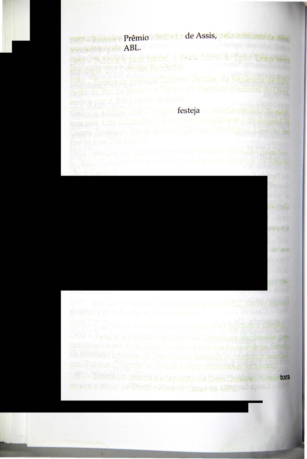 1957 _Recebe 0 Prêmio Machado de Assis, pelo conjunto da obra, concedido pela ABL 1958 _Publica a peça teatral A Beata Maria do Egito Lança nova antologia, 100 Crónicas Escolhidas 1959 _Recebe os