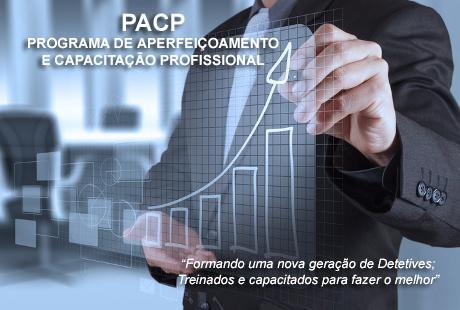 ANADIP Associação Nacional dos Detetives e Investigadores Privados do Brasil PACP PROGRAMA DE APERFEIÇOAMENTO E CAPACITAÇÃO PROFISSIONAL O Programa de Aperfeiçoamento e Capacitação Profissional PACP