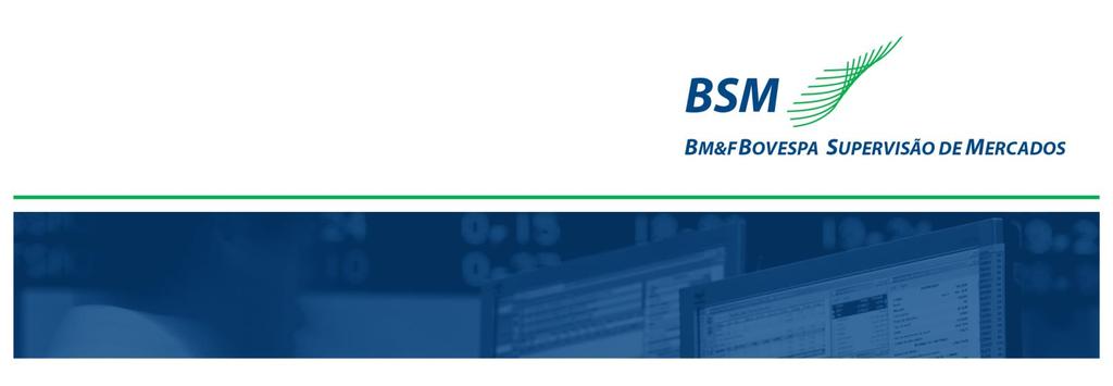 Introdução O primeiro semestre de 2015 foi bastante produtivo para a BSM nas suas diversas frentes de atuação: supervisão de operações, auditoria dos Participantes da BM&FBOVESPA, julgamento de