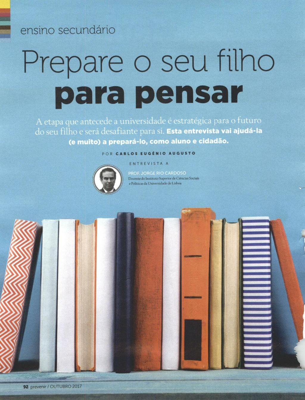 outros. O mundo vai tornar-se mais do aluno e daquilo que ditam os testes vocacionais. exigente. Jorge Rio Cardoso, autor do livro Do Secundário à Universidade com Sucesso! Esses testes - Bom Lá?