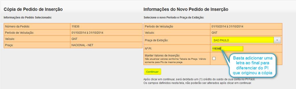 adicionar a letra ao Nº do PI, pois será enviado novamente com o mesmo Nº do PI, assim o veículo poderá interpretar que corresponde a um