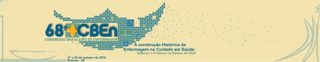 ASSOCIAÇÃO BRASILEIRA DE ENFERMAGEM 68º CONGRESSO BRASILEIRO DE ENFERMAGEM Brasília- DF, 27 a 30 de outubro de 2016 Os participantes do 68º Congresso Brasileiro de Enfermagem, promovido pela