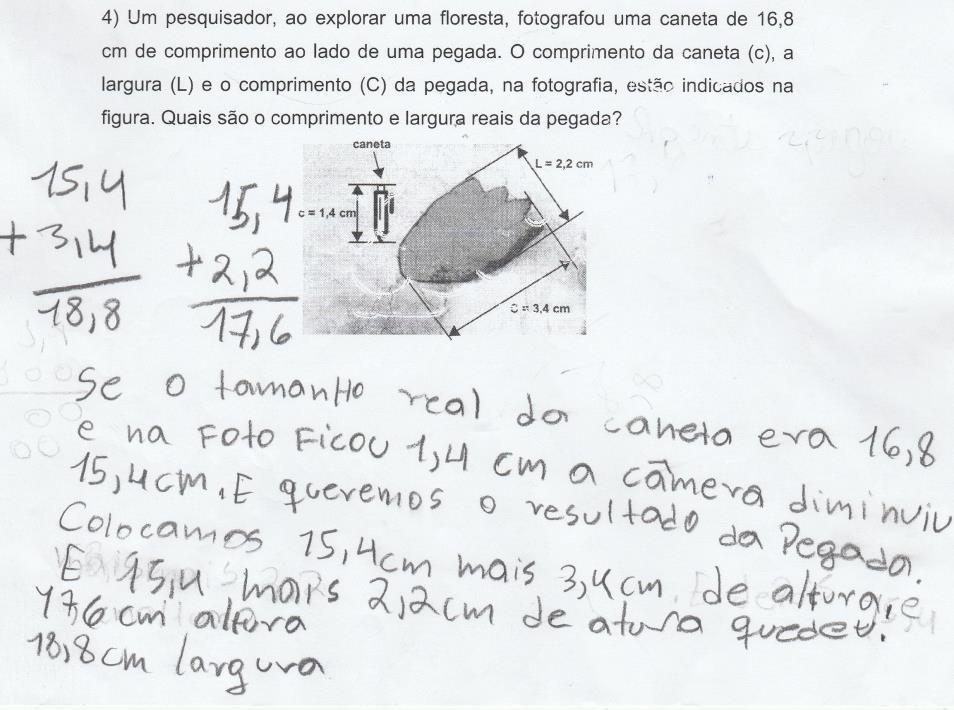 concluíram que as dimensões da pegada na fotografia deveriam aumentar este mesmo número de centímetros, conforme figura abaixo. Figura 1: resposta e justificativa do grupo 7 para a questão 4.