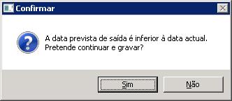 3. Aviso de Saída Na gravação do Aviso de Saída se o campo Data/Hora Prevista Saída for preenchido com uma data inferior à data atual, a aplicação emite a seguinte mensagem de alerta ao utilizador. 4.