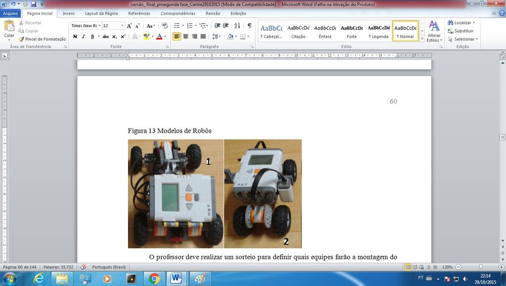 como tarefa inicial a montagem de dois robôs como mostra a figura 5. O desafio é fazer com que as equipes construam os robôs para percorrerem o circuito com rampa.