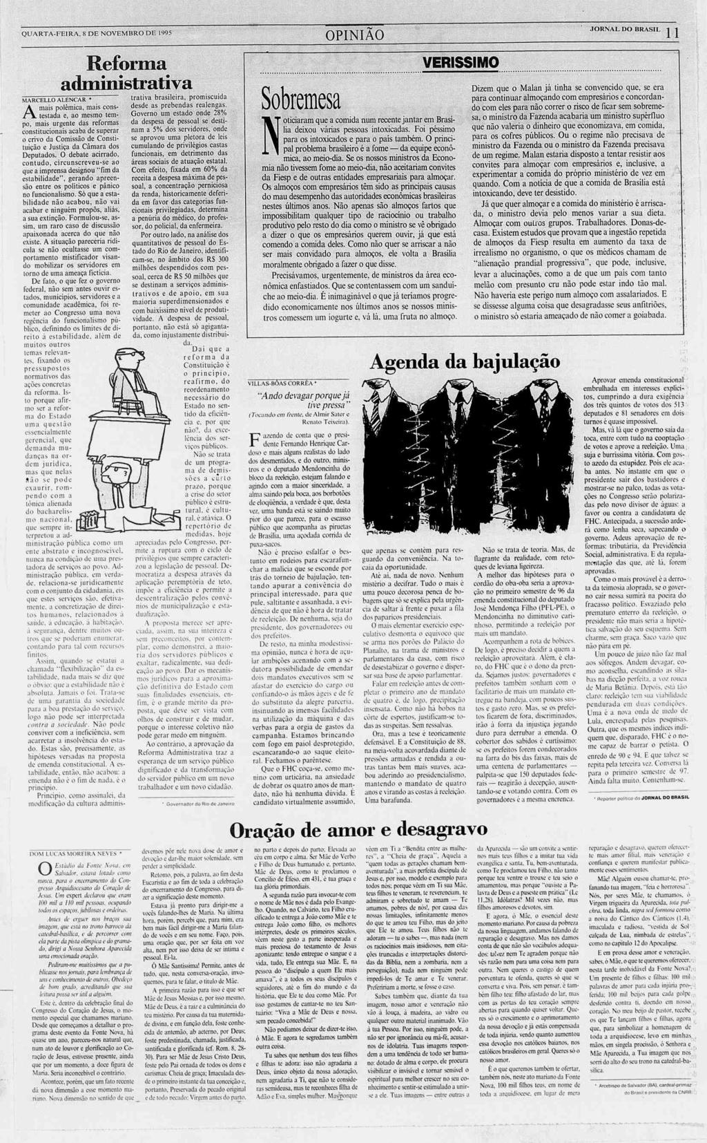 QUARTA-FERA. 8 DE NOVEMBRO DE 1495 OPNÃO JORNAL DO BRASL Reforma administrativa MARCELLO ALENCAR * trativa brasileira, promiscuída \ mais polêmica, mais cons- desde as prebendas realengas.