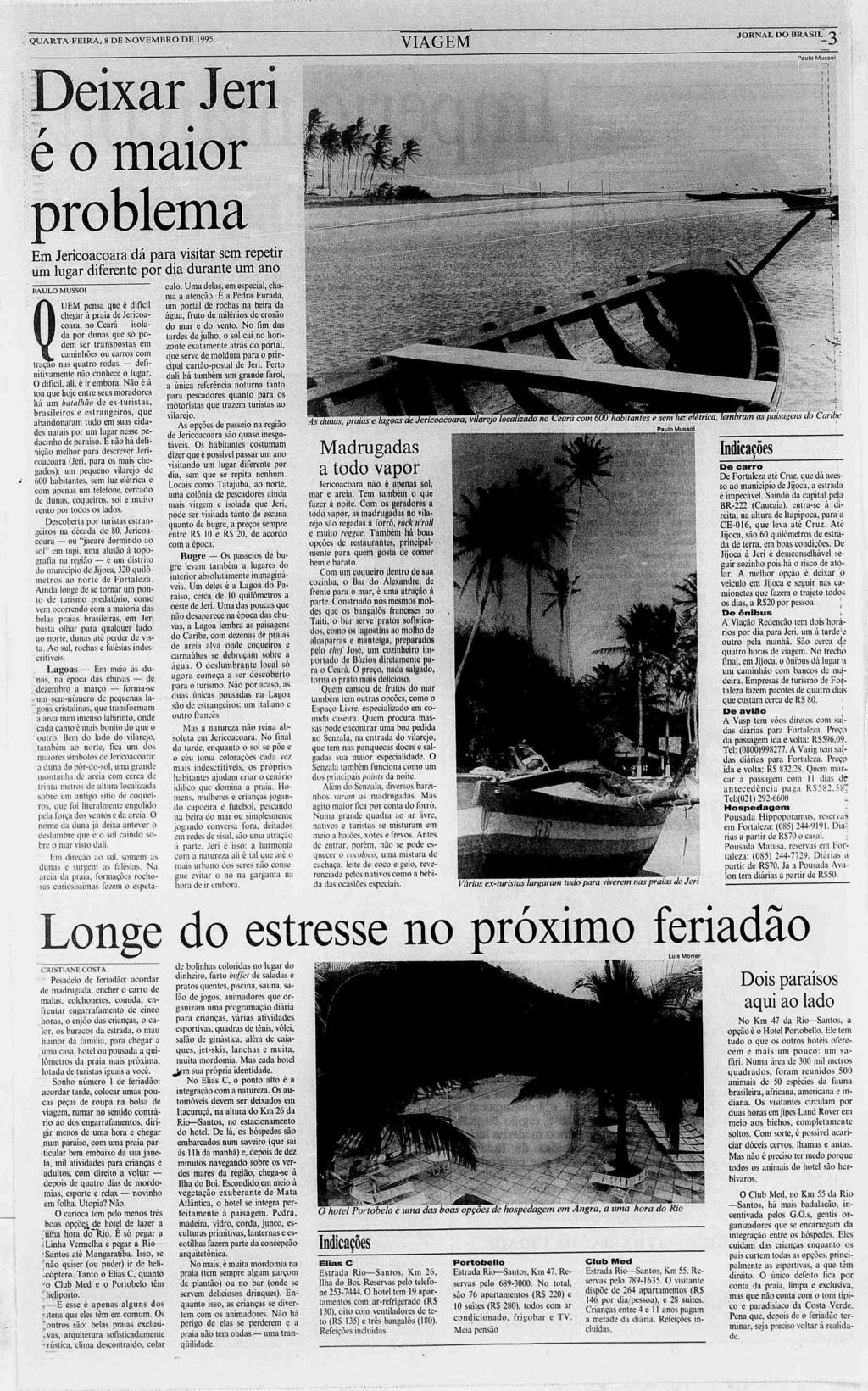 QTJARTA-FERA, JORNAL DO BRASL BRAS,1,3 QUARTA-FERA, 8 DE NOVEMBRO DE 1995 VAGEM OO-NALOO aulo Paulo Mussoi Deixar Jeri é 0 o \«/ maior A JL JLVJLX JL fr PW # : <i \ i p fj J?