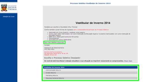 2 ESCOLHA CURSO/TURNO Na tela abaixo clique sobre o Curso/Turno desejado. Caso você já tenha se inscrito neste Processo Seletivo e queira verificar sua situação clique sobre o link Clique Aqui.