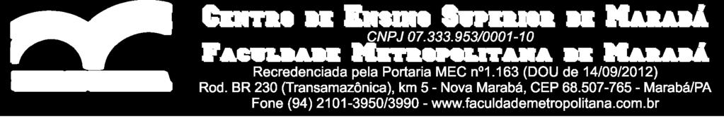 A Presidência do Centro de Ensino Superior de Marabá CEMAR, mantenedor da Faculdade Metropolitana de Marabá - METROPOLITANA, no uso de suas atribuições que lhe são conferidas em Regimento, RESOLVE: