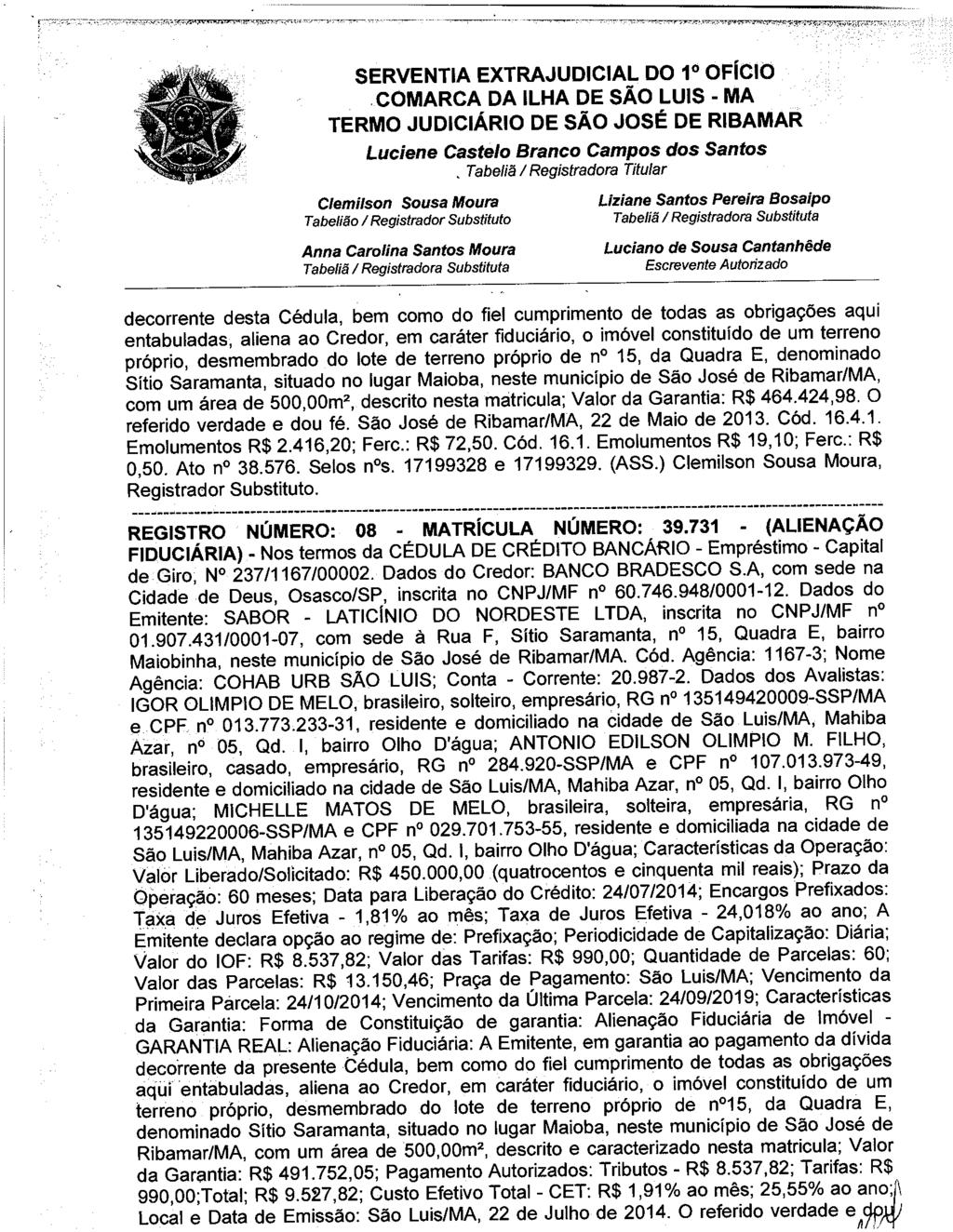 .. Tabeliã I Registradora Titular Clemilson Sousa Moura T abe/ião I Registrador Substituto Llziane Santos Pereira Bosaipo decorrente desta Cédula, bem como do fiel cumprimento de todas as obrigações