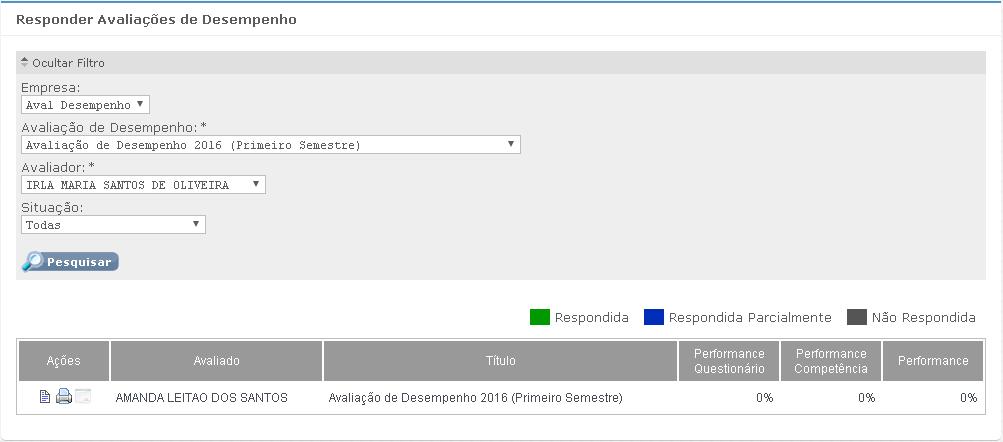 Clique em Exibir Filtro, selecione a Empresa, a Avaliação de Desempenho a ser respondida e o Avaliador, no campo Situação, seleciona a opção de Todas. Clique no botão Pesquisar.
