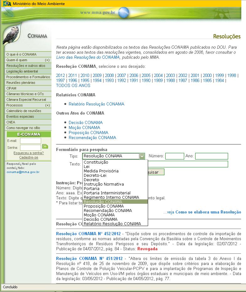 Algumas resoluções importantes: CONAMA 001/1986 Avaliação de Impacto Ambiental CONAMA 237/1997 Licenciamento Ambiental baseadas na PNMA CONAMA 002/1985 Licenciamento de Atividades Potencialmente