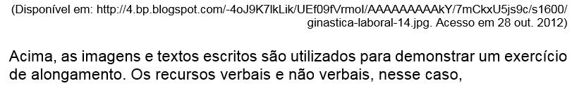 são complementares, uma vez que as imagens demonstram como se deve ler o texto.