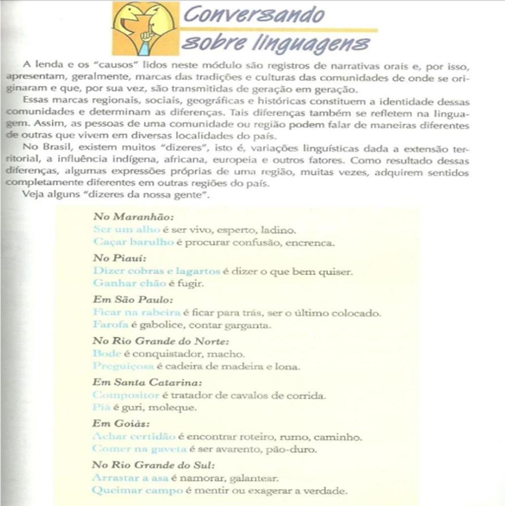13 (BELTRÃO, E.S.GORDILHO, T. Dialógo, 6º ano, São Paulo FTD, 2009, p.139). O fragmento presente no livro Diálogo trabalha a variação linguística regional.