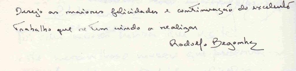 Fica o registo do que escreveu no Livro dos Visitantes o General Rodolfo Begonha, antigo Secretário de Estado do Desporto e Presidente do Conselho Geral do Ginásio Clube Português.