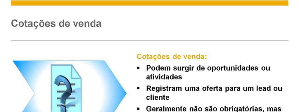 Antes que os clientes se comprometam com um pedido, eles frequentemente querem receber uma cotação de vendas que possam analisar e circular na empresa.