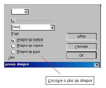 Posicione o cursor no local onde a quebra deverá ser inserida; Clique no menu INSERIR; Escolha a opção QUEBRA MANUAL Clique na opção QUEBRA DE PÁGINA; Clique no botão OK.