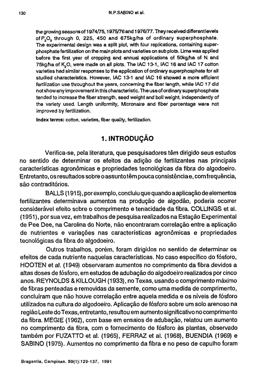 the growing seasons of 1974/75,1975/76 and 1976/77. They received different levels of P 2 O 5 through 0, 225, 450 and 675kg/ha of ordinary superphosphate.