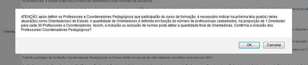 Os coordenadores pedagógicos do Ensino Médio não estão incluídos neste número. Ao finalizar as inclusões, clique no botão Salvar e Continuar.