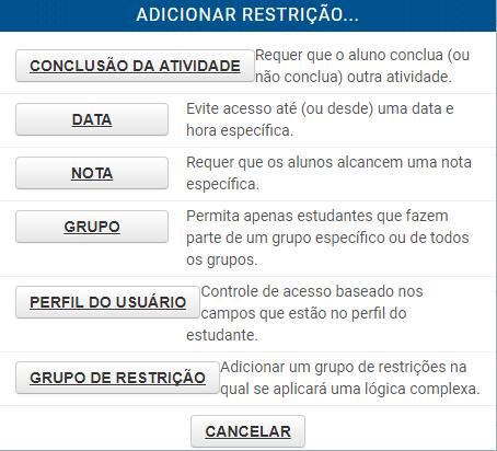 BLOCO ACESSO RESTRITO Conclusão da atividade: Estabelece pré-requisito de conclusão de outra atividade. Ao clicar neste item, algumas restrições de acesso são abertas.