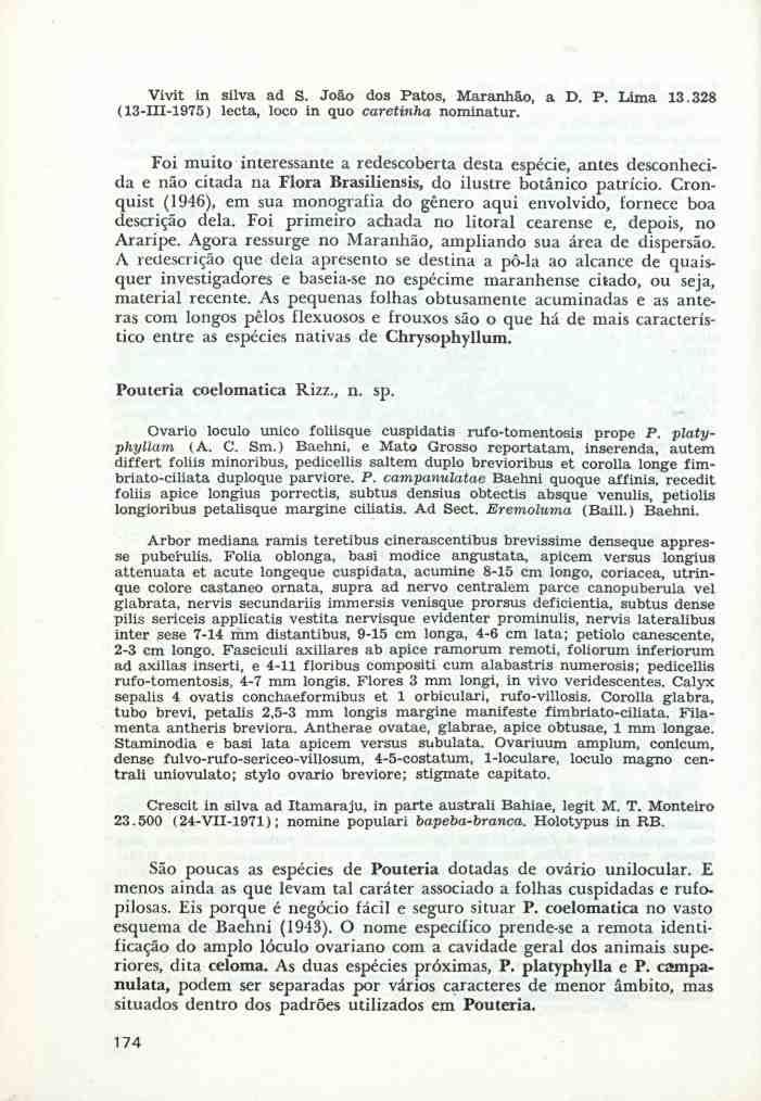 Vivit in silva ad S. João dos Patos, Maranhão, a D. P. Lima 13.328 (13-111-1975) lecta, loco in quo caretinha nominatur.