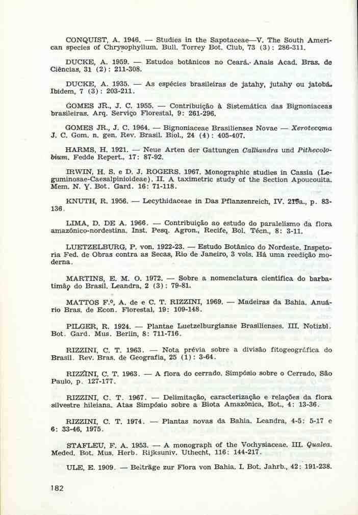 CONQUIST, A. 1946. Studies in the Sapotaceae V. The South American species of Chrysophyllum. Buli. Torrey Bot. Club, 73 (3) : 286-311. DUCKE, A. 1959. Estudos botânicos no Ceará.- Anais Acad. Bras.