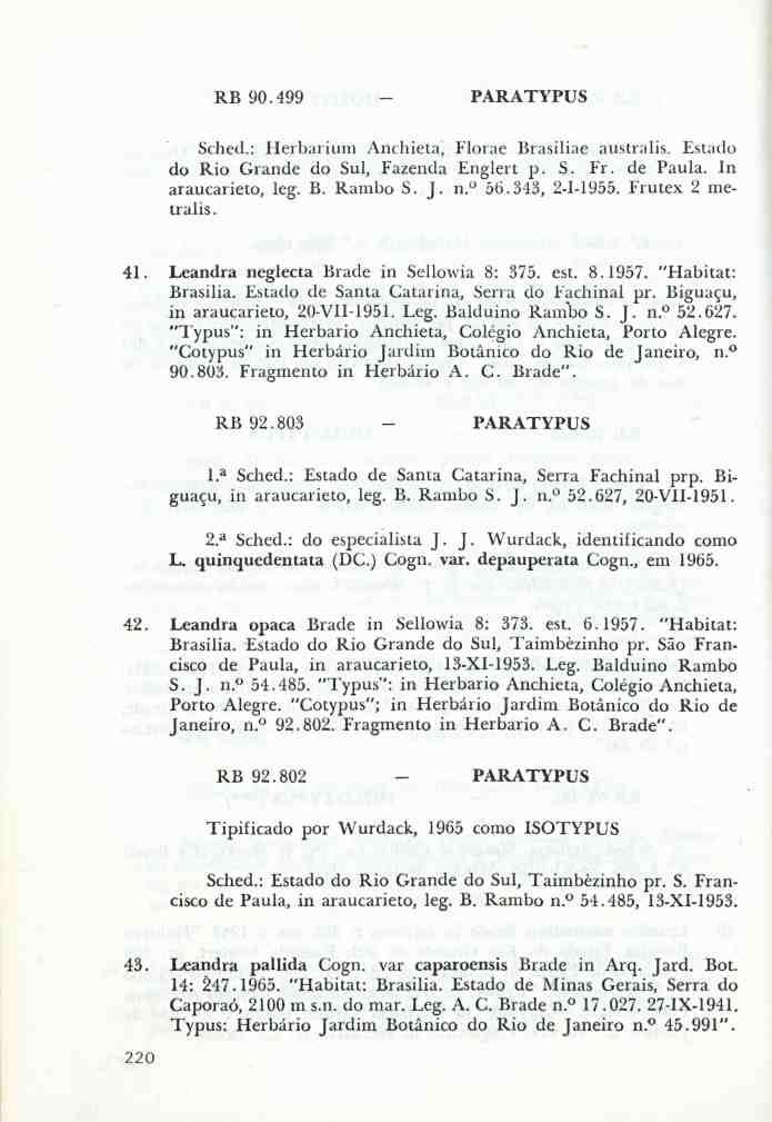 RB 90.499 PARATYPUS Sched.: Herbarium Anchieta, Florae Brasiliae australis. Estado do Rio Grande do Sul, Fazenda Englert p. S. Fr. de Paula. In araucarieto, leg. B. Rambo S. J. n. 56.343, 2-1-1955.