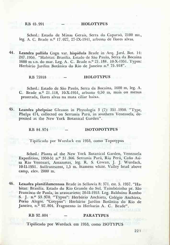 RB 45.991 HOLOTYPUS Sched.: Estado de Minas Gerais, Serra do Caparão, 2100 mt, leg. A. C. Brade n. 17.027, 27-IX-1941, arbusto de flores alvas. 44. Leandra pallida Cogn var. hispidula Brade in Arq.