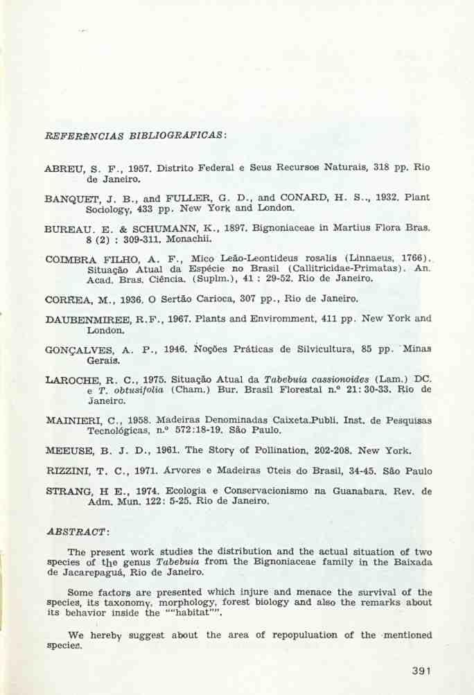 REFERÊNCIAS BIBLIOGRÁFICAS: ABREU, S. F., 1957. Distrito Federal e Seus Recursos Naturais, 318 pp. Rio de Janeiro. BANQUET, J. B., and FULLER, G. D., and CONARD, H. S... 1932. Plant Sociology, 433 pp.