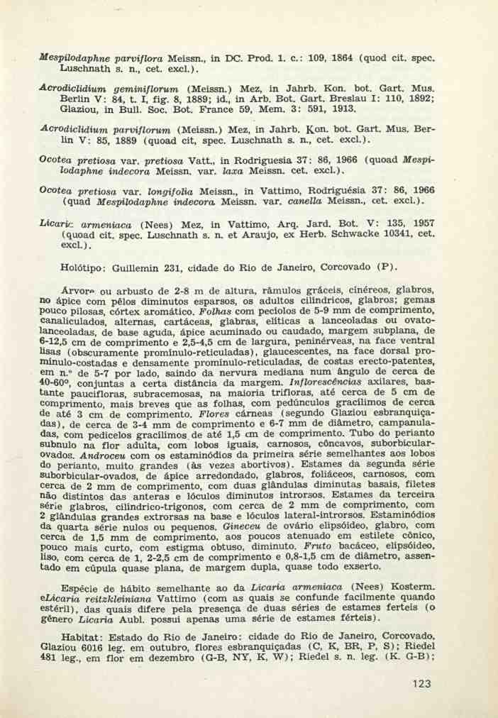 Mespiloâaphne parviflora Meissn., in DC. Prod. 1. c: 109, 1864 (quod cit. spec. Luschnath s. n., cet. excl.). Acrodiclidium geminiflorum (Meissn.) Mez, in Jahrb. Kon. bot. Gart. Mus. Berlin V: 84, t.