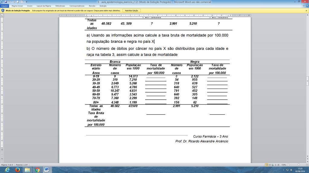 4 a) Usando as informações acima calcule a taxa bruta de mortalidade por 100.