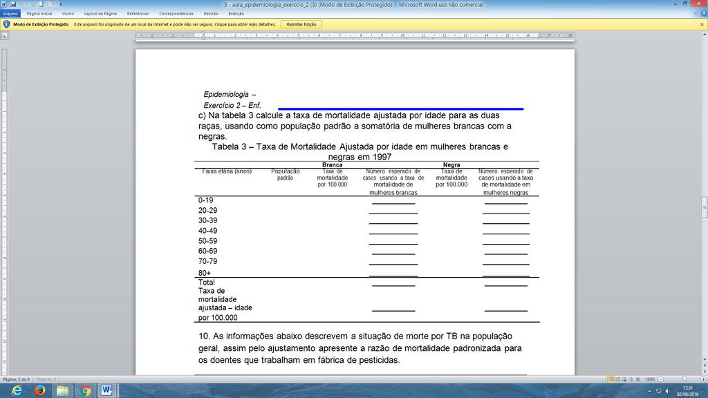 para cada idade e raça na tabela 3, assim calcule a taxa de mortalidade c) Na tabela 3 calcule a taxa