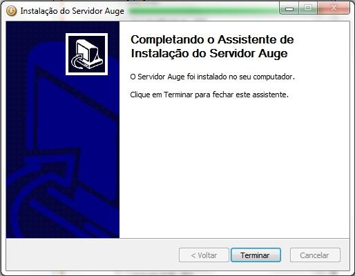 AUGE Instalação do Auge Servidor: Nesta etapa a instalação está completa. Finalize o instalador clicando em Terminar.