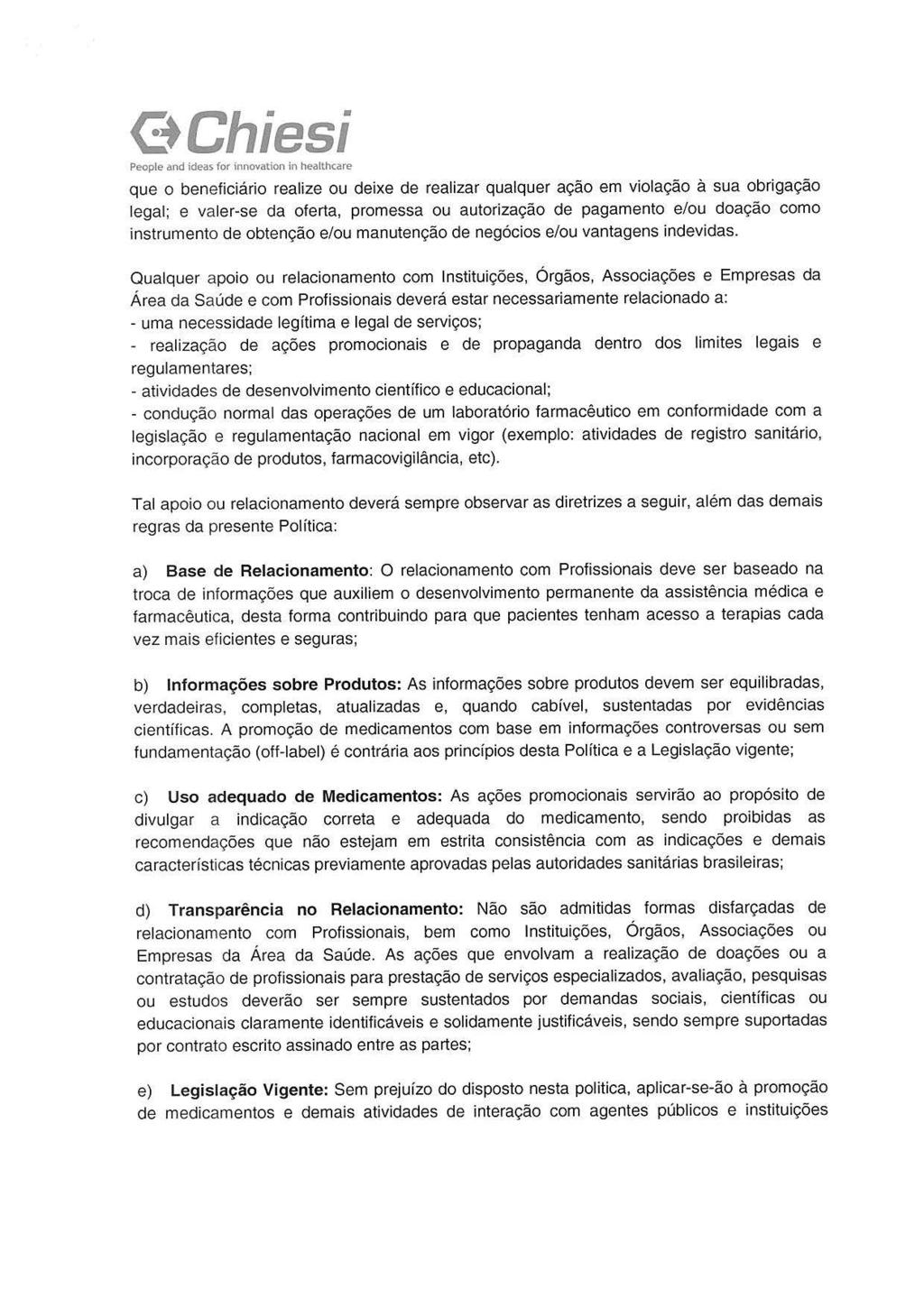 que o beneficiário realize ou deixe de realizar qualquer ação em violação à sua obrigação legal; e valer-se da oferta, promessa ou autorização de pagamento e/ou doação como instrumento de obtenção