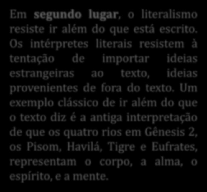 ser que os fatos do contexto imediato, estudados à luz de passagens relacionadas e de verdades axiomáticas e fundamentais, claramente indiquem o contrário.