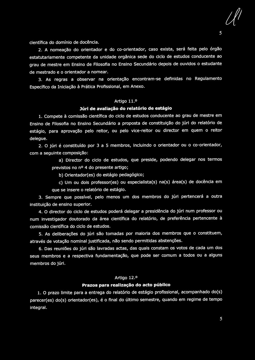 Filosofia no Ensino Secundário depois de ouvidos o estudante de mestrado e o orientador a nomear. 3.