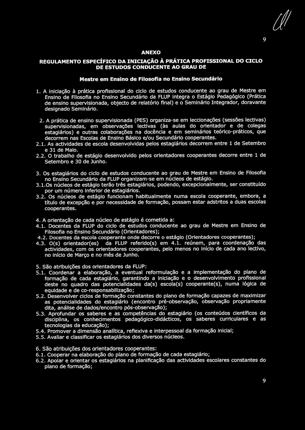 objecto de relatório final) e o Seminário Integrador, doravante designado Seminário. 2.