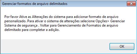 Gerencimento dos recursos de segurança- características adicionais Gerenciar formatos de arquivos delimitados Para adicionar ou excluir