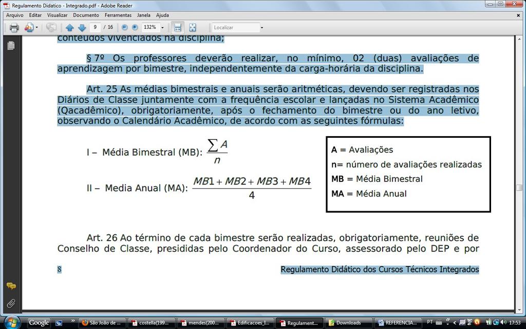 das atividades individuais e em grupo, internas e externas à sala de aula); III Criatividade (indicador que poderá ser utilizado de acordo com a peculiaridade da atividade realizada); IV