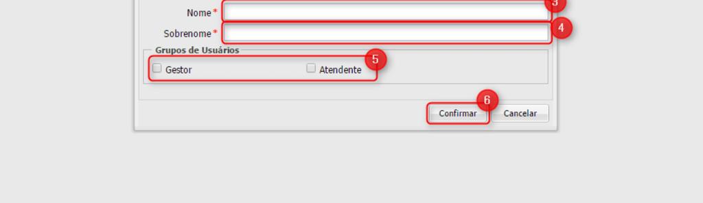 1 Login: Login do Atendente ou Gestor; 2 Nova Senha: Senha do Atendente ou Gestor; 3 Nome: Nome do Atendente ou Gestor; 4 Sobrenome: Sobrenome do Atendente ou