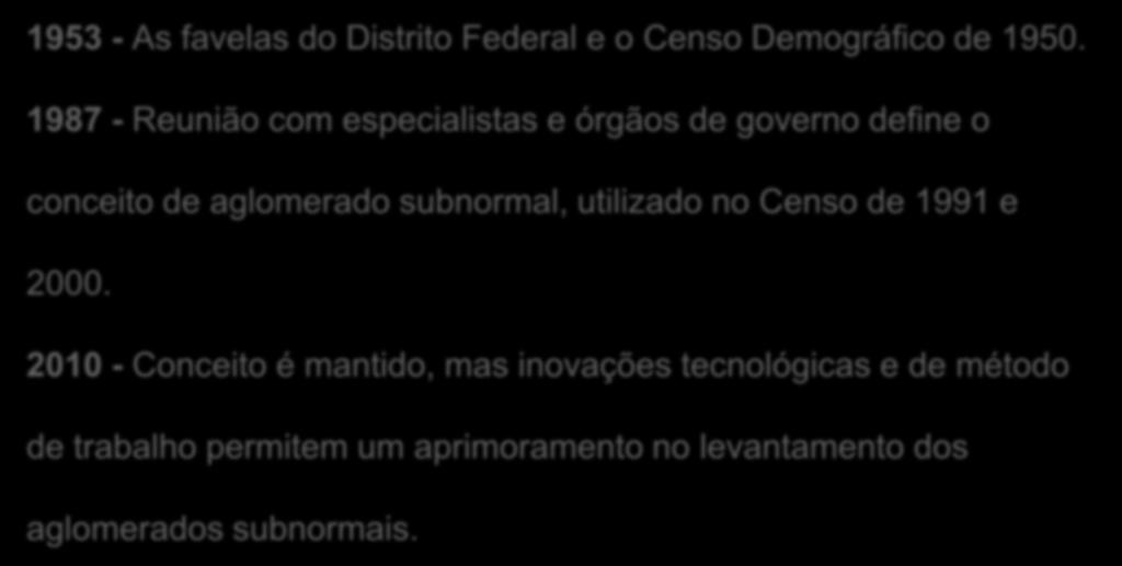 Antecedentes no IBGE 1953 - As favelas do Distrito Federal e o Censo Demográfico de 1950.