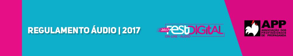 A Associação dos Profissionais de Propaganda-Ribeirão Preto, associação sem fins lucrativos, CNPJ 54164348/0001-43, edita o presente regulamento para reger a Edição 2017 do FestÁudio, Festival de