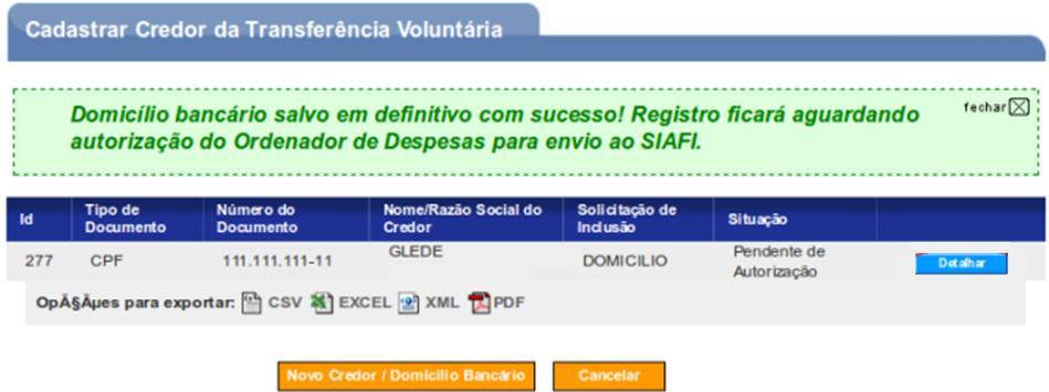 O Domicílio Bancário está cadastrado, porém pendente de autorização.
