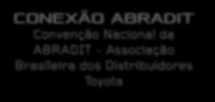 INFORMAÇÕES 2014 EVENTO DATA HORÁRIOS LOCAL CONEXÃO ABRADIT Convenção Nacional da ABRADIT - Associação Brasileira dos Distribuidores Toyota 26.