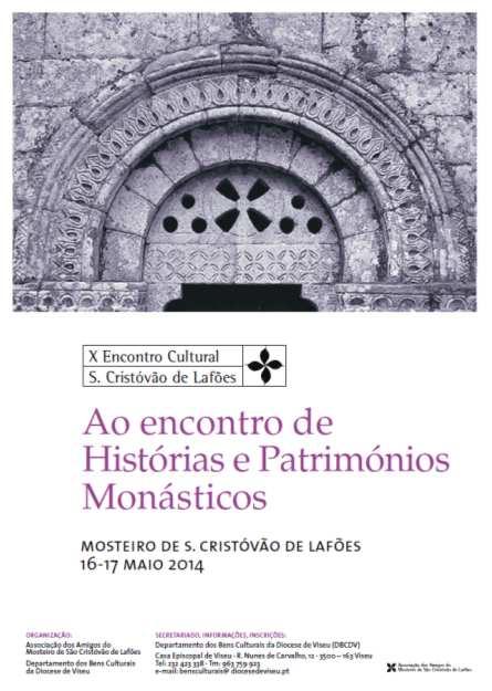 12) X Encontro Cultural Lafões Ao encontro de Histórias e Patrimónios Monásticos Local: Mosteiro de S. Cristovão de Lafões Data: 16 a 17.Maio.2014 Link: http://www.mosteirosaocristovao.