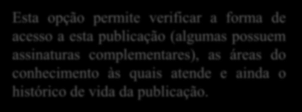 Esta opção permite verificar a forma de acesso a esta publicação (algumas possuem assinaturas