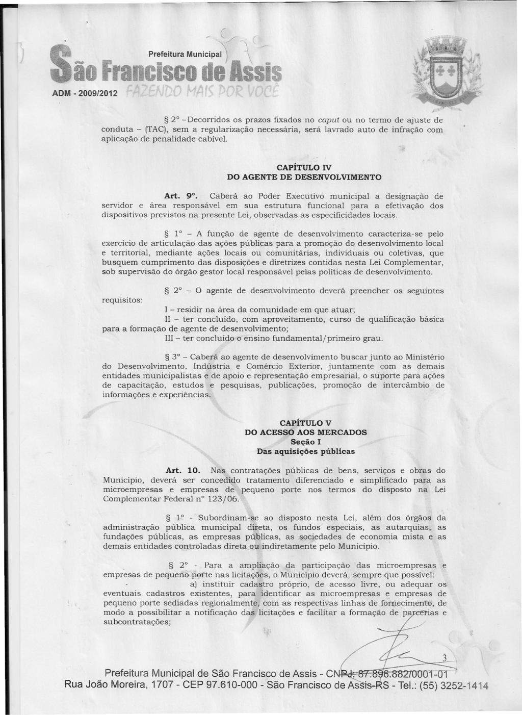 ADM 2009/2012 2 - Decorridos os prazos fixados no caput ou no termo de ajuste de conduta - (TAC), sem a regularização necessária, será lavrado auto de infração com aplicação de penalidade cabível.