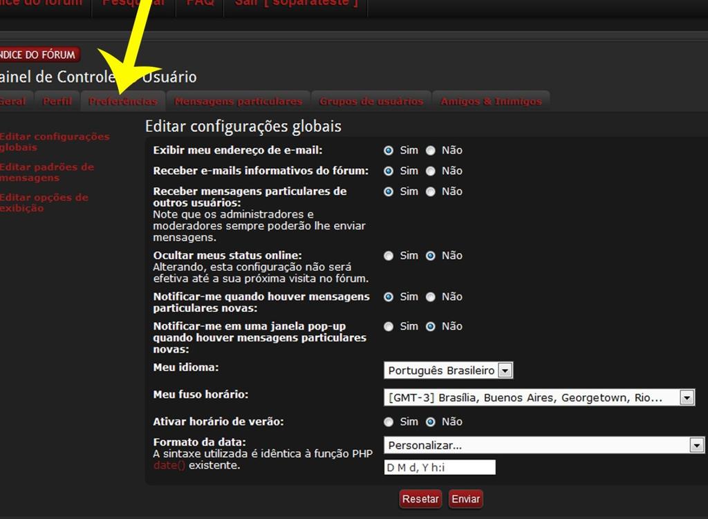 Aba Preferências Aqui nas preferências você poderá ajustar todas as configurações do fórum e de seu dados visíveis aos outros usuários.