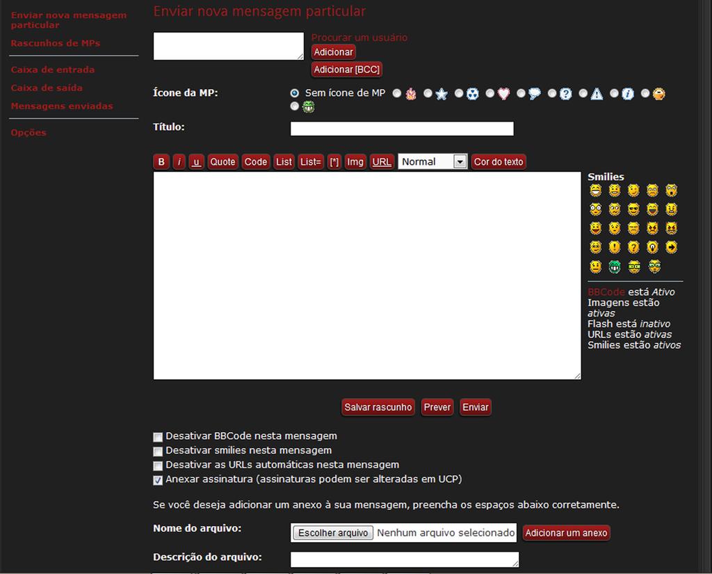Aba Mensagens Particulares Aqui você tem um serviço de e-mail completo, porém aqui as mensagens são enviadas apenas para os membros do fórum.