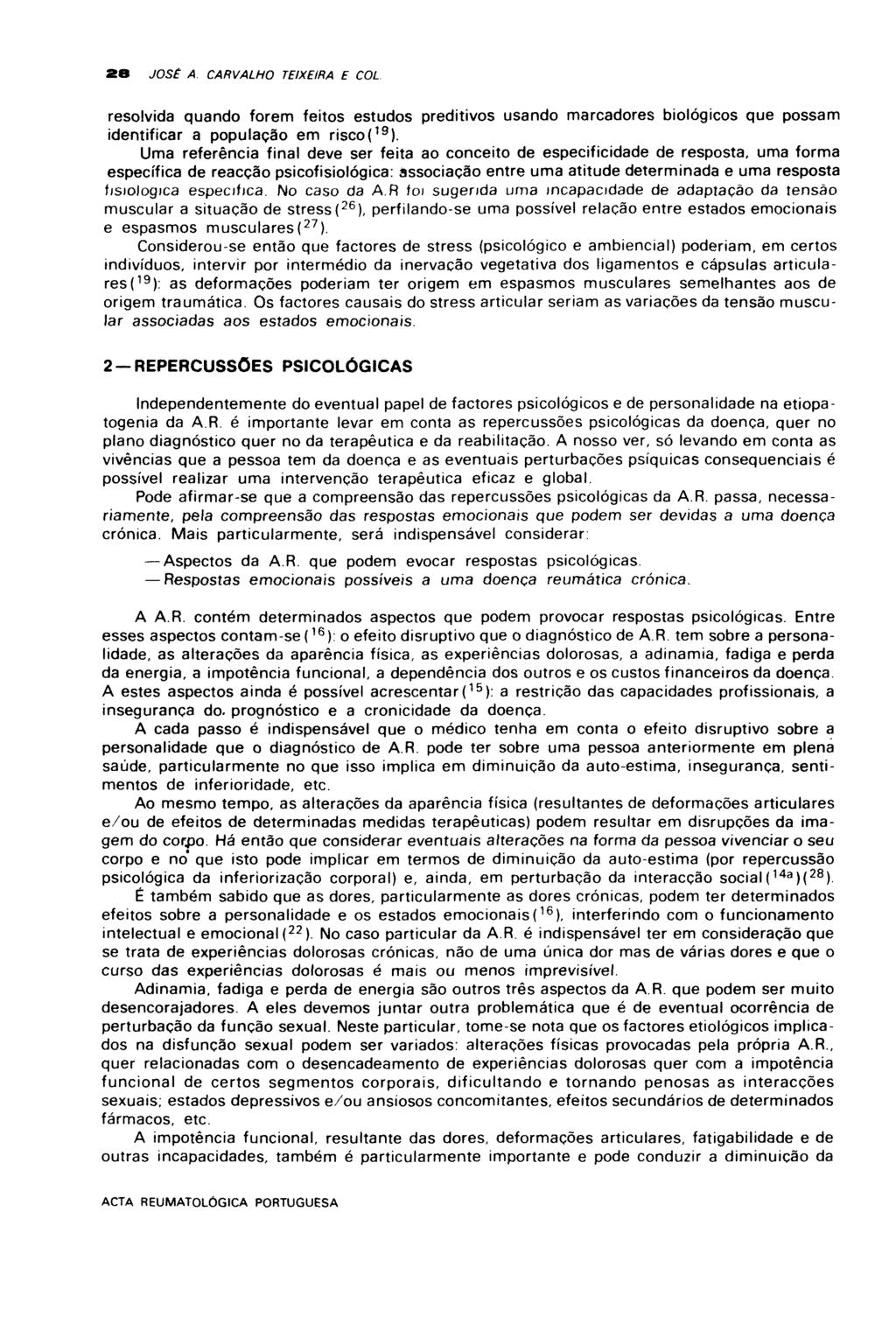 28 JOSE A. CARVALHO TEIXEIRA E COL resolvida quando forem feitos estudos preditivos usando marcadores biológicos que possam identificar a população em risco! 19 ).